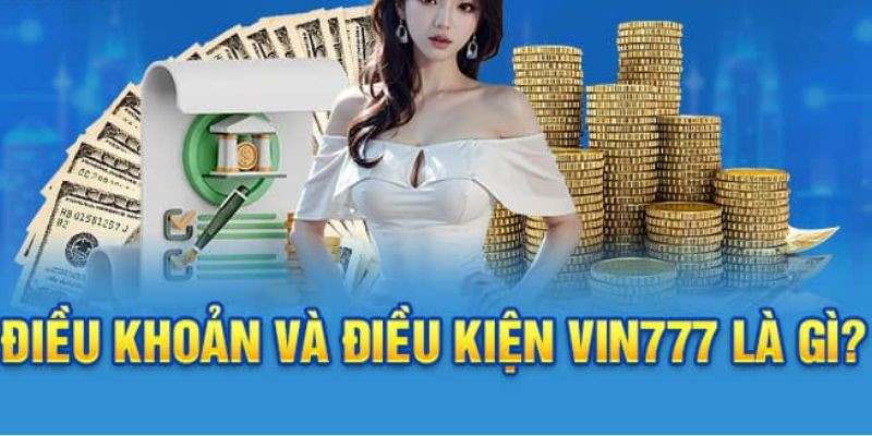 Nội dung trong các chính sách điều khoản rõ ràng và cụ thể