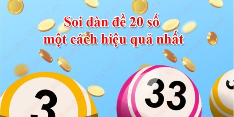 Soi dàn đề 20 số một cách hiệu quả và an toàn nhất