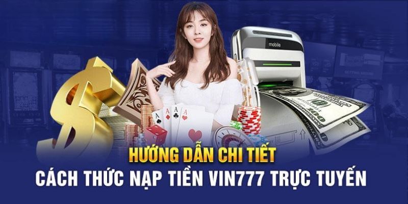 Các cách nạp tiền Vin777 thường dùng