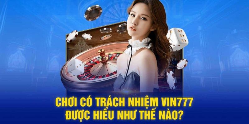 Trách nhiệm giữ vững cộng đồng Vin777